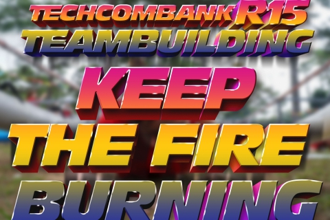 TECHCOMBANK R15 - TEAMBUILDING KEEP THE FIRE BURNING